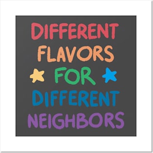 Different Flavors for Different Neighbors Posters and Art